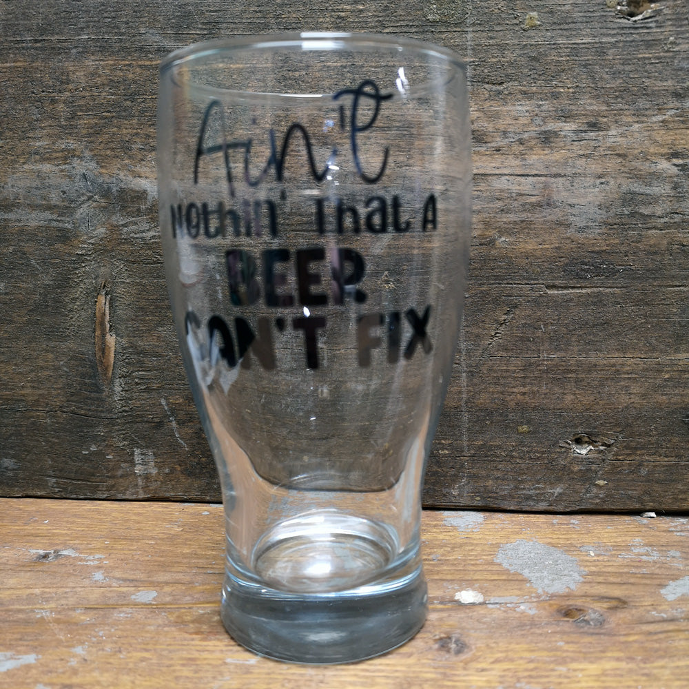 'Ain't Nothing That a Beer Can't Fix' Pint Glass