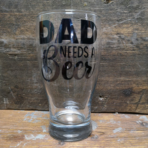 'Dad Needs a Beer' Pint Glass